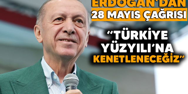 Erdoğan'dan 28 Mayıs Çağrısı