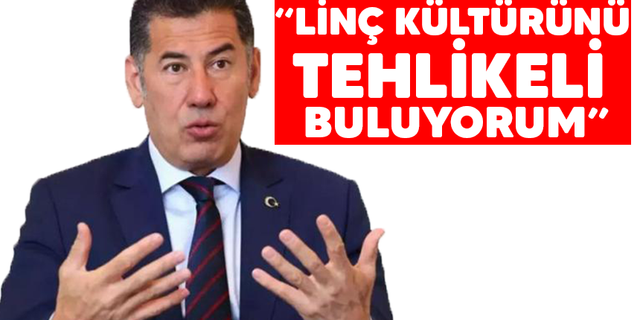 Oğan" Linç kültürünü tehlikeli buluyorum"