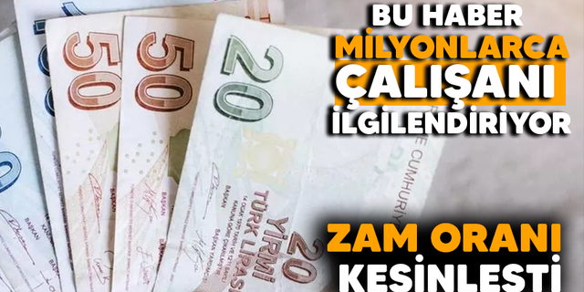 Milyonlarca çalışanı ilgilendiriyor! Zam oranı  kesinleşti