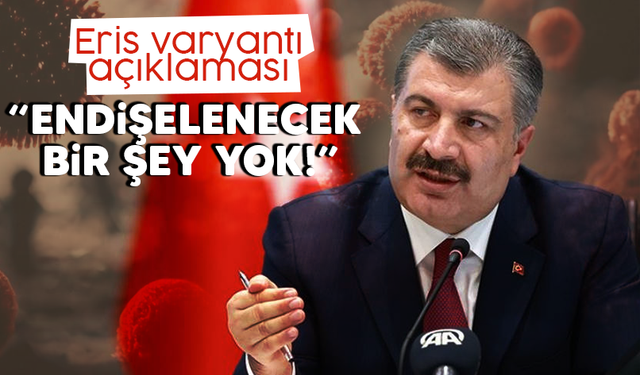 Bakan Koca'dan eris varyantı açıklaması: Endişe edilecek bir şey yok