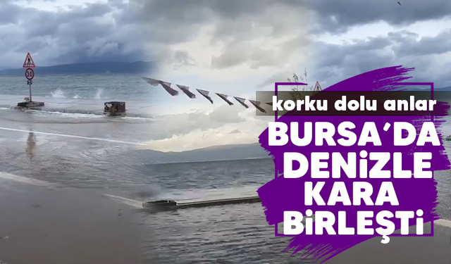 Bursa'da denizle karayolu birleşti