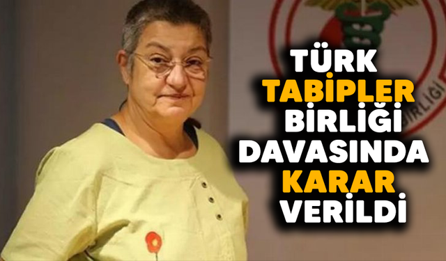 Türk Tabipler Birliği davasında karar verildi
