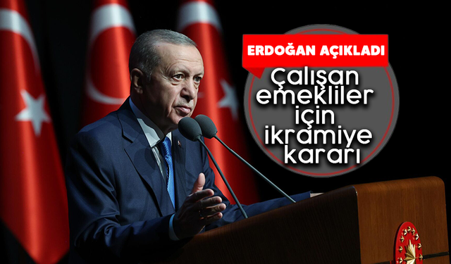 Cumhurbaşkanı Erdoğan'dan çalışan emeklilere müjde!