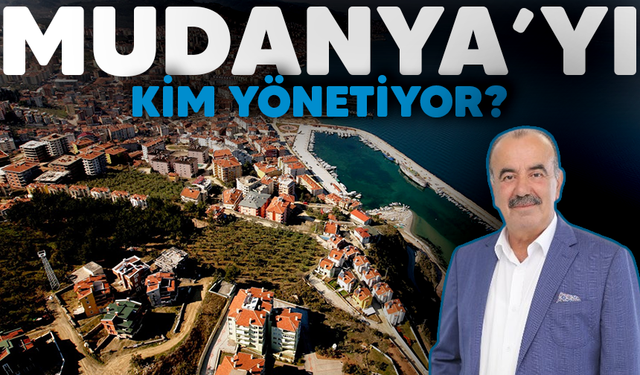 Mudanya'yı kim yönetiyor? Hangi yetkilerle ve nasıl?