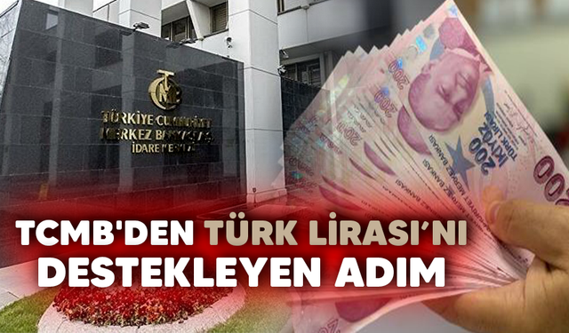TCMB'den Türk lirası mevduatı destekleyecek adım