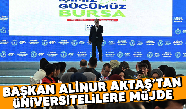 Başkan Alinur Aktaş'tan üniversitelilere müjde
