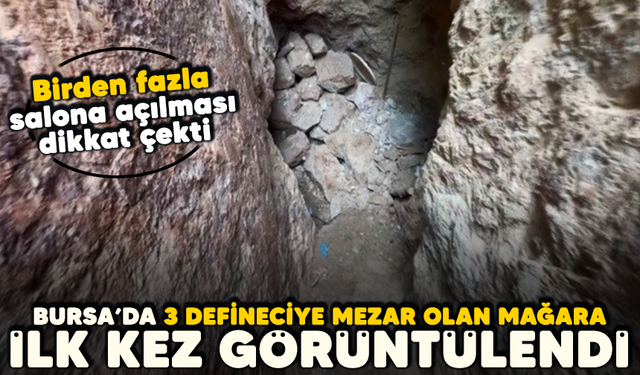 Bursa'da 3 defineciye mezar olan mağara ilk kez görüntülendi: Birden fazla salona açılması dikkat çekti
