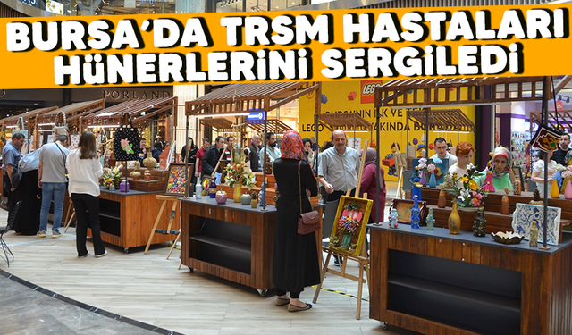 Bursa'da TRSM hastaları hünerlerini sergiledi