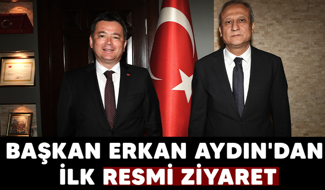 Başkan Erkan Aydın'dan ilk resmi ziyaret
