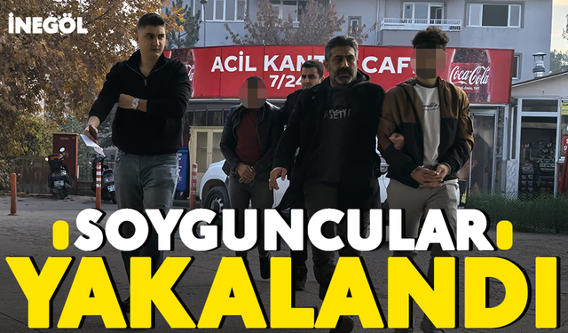 İnegöl'de soyguncular yakalandı