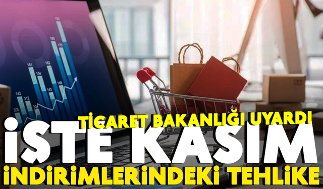 Bakanlıktan ’kasım indirimleri’ uyarısı