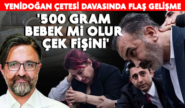 Yenidoğan Çetesi davasında hemşire: "Rıza Bey'in '500 gram bebek mi olur, çek fişini' dediğini öğrendim"