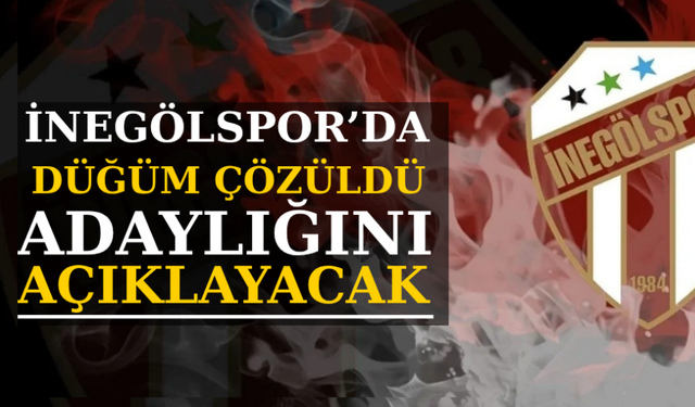 İnegölspor'da düğüm çözüldü adaylığını açıklayacak