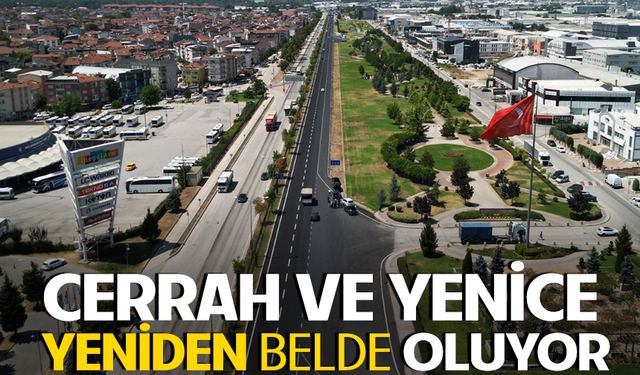 Cerrah ve Yenice yeniden belde oluyor