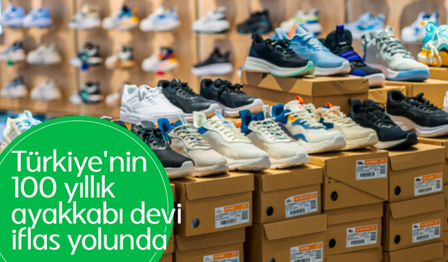 Türkiye'nin 100 yıllık ayakkabı devi iflas yolunda