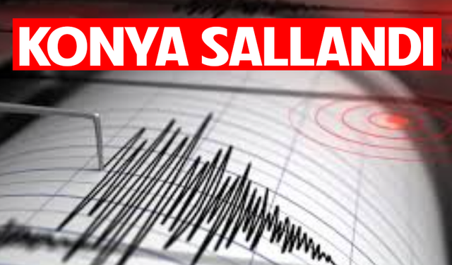 Konya'da deprem oldu
