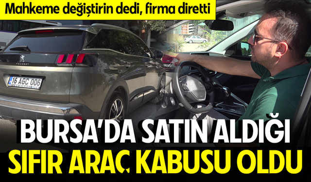 Bursa'da aldığı sıfır araç kabusu oldu!