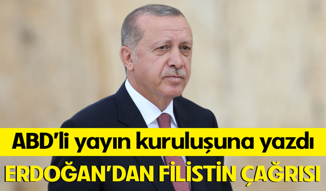 Erdoğan, ABD'li yayın kuruluşuna yazdı! Dünyaya Filistin çağrısı yaptı