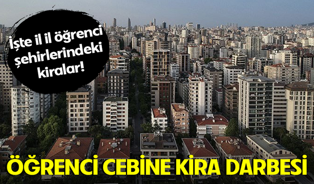Öğrencinin bütçesini kira deldi: İşte il il öğrenci şehirlerindeki kiralar!