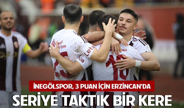 İnegölspor 3 puan için Erzincan'da