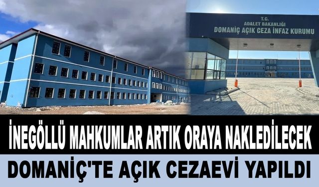 İNEGÖLLÜ MAHKUMLAR ARTIK ORAYA NAKLEDİLECEK!