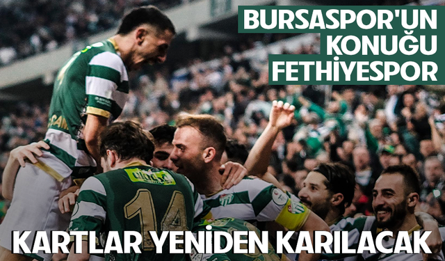 Bursaspor'un konuğu Fethiyespor: Kartlar yeniden karılacak