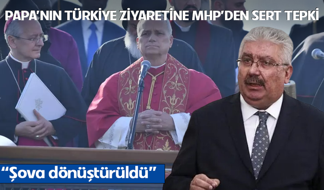 MHP'den Papa'nın Türkiye ziyaretine sert tepki!