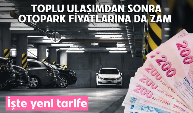 Toplu ulaşımdan sonra otopark fiyatlarına da zam! İşte yeni tarife