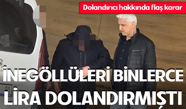 İnegöllüleri Binlerce Lira Dolandırmıştı! Dolandırıcı Hakkında Flaş Karar