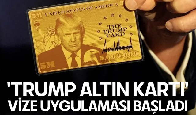 Trump, 1 milyon dolara ABD vatandaşlığı sağlayan "altın kart" vizesini başlattı