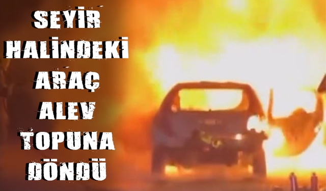 Bursa'da seyir halindeki otomobil alev topuna döndü!