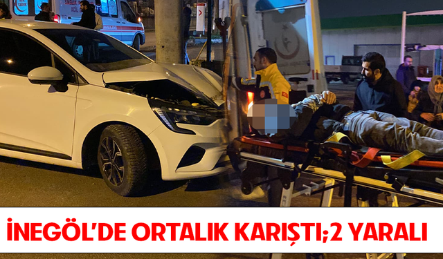 İnegöl'de ortalık karıştı: 2 yaralı