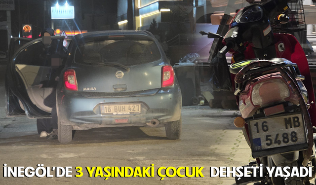 Bursa İnegöl'de 3 yaşındaki çocuk dehş*ti yaşadı