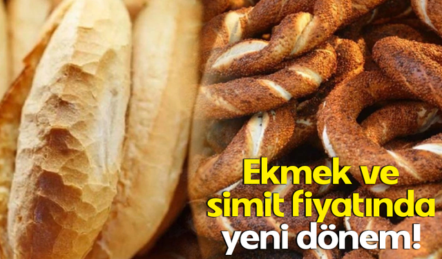 Ekmek ve simit fiyatında yeni dönem!