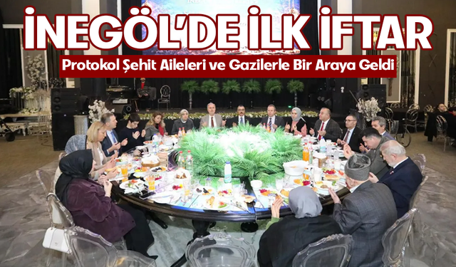 İnegöl Protokolü İlk İftarda Şehit Aileleri Ve Gazilerle Buluştu