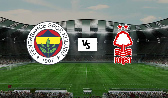 Fenerbahçe-Nottingham Forest maçı saat kaçta, hangi kanalda yayınlanacak?