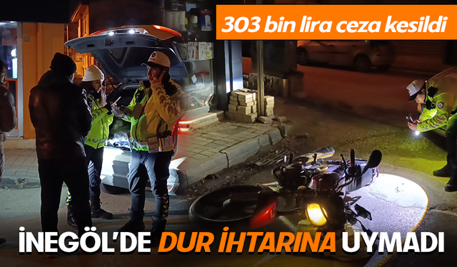 Bursa İnegöl'de "dur" ihtarına uymadı! 303 bin lira ceza kesildi