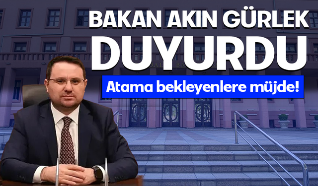 Atama bekleyenlere müjde! Bakan Akın Gürlek duyurdu