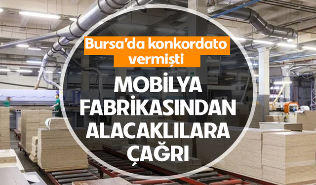 Bursa'da konkordato vermişti! Mobilya fabrikasından alacaklılara çağrı