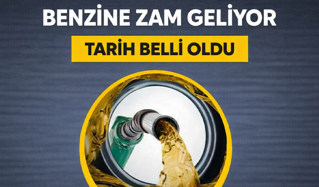 Benzine zam geliyor: Tarih belli oldu