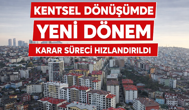 Kentsel dönüşümde yeni dönem