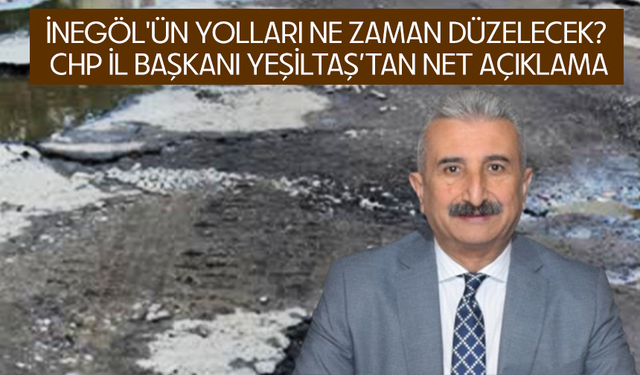 Bursa İnegöl'ün yolları ne zaman düzelecek?