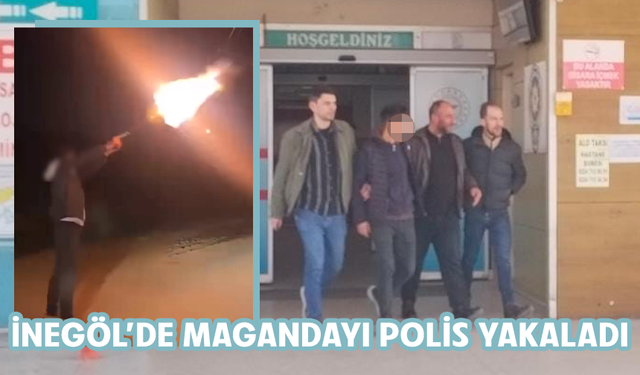 Bursa İnegöl'de magandayı polis yakaladı
