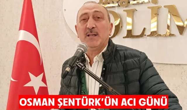 Osman Şentürk'ün acı günü