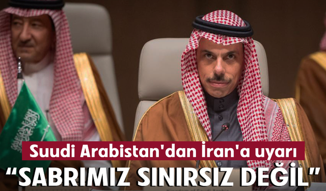 Suudi Arabistan'dan İran'a: "Sabrımız sınırsız değil"