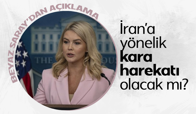 Beyaz Saray'dan açıklama! İran'a yönelik kara harekatı olacak mı?