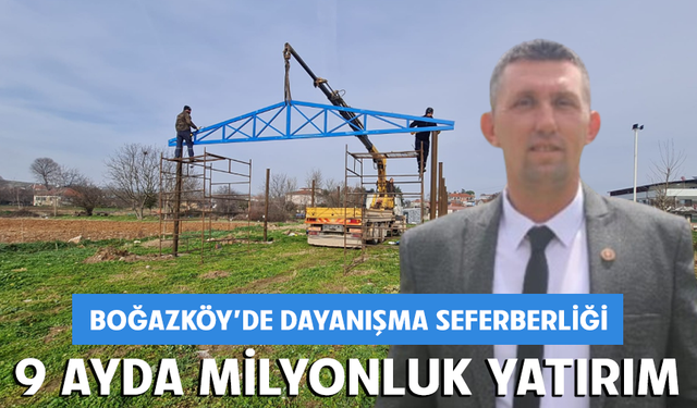 Boğazköy'de dayanışma seferberliği: 9 ayda milyonluk yatırım
