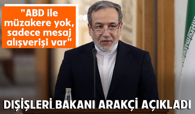 İran Dışişleri Bakanı Arakçi: "ABD ile müzakere yok, sadece mesaj alışverişi var"