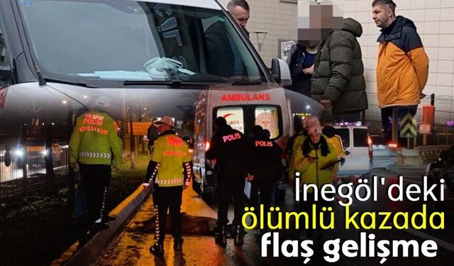 Bursa İnegöl'deki ölümlü kazada flaş gelişme