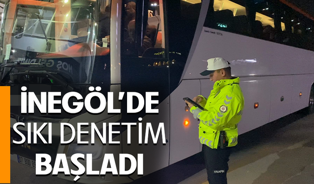 Bursa İnegöl'de sıkı denetim başladı